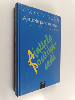 Björn Ringom : Ajattele positiivisesti - ja elät paremmin