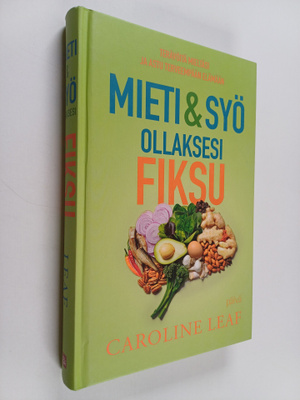 Caroline Leaf : Mieti & syö ollaksesi fiksu : terävöitä m...