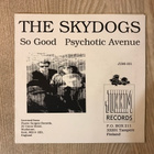 The Skydogs – So Good / Psychotic Avenue 7" - pikkukuva 1