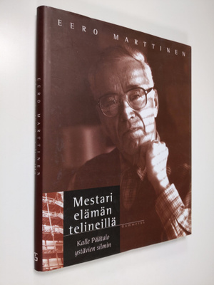 Eero Marttinen : Mestari elämän telineillä : Kalle Päätal...