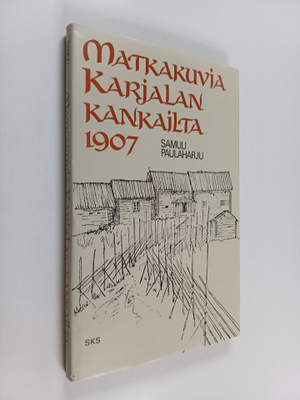 Samuli Paulaharju : Matkakuvia Karjalan kankailta 1907