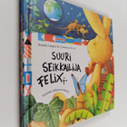 Annette Langen ym. : Suuri seikkailija Felix : kirjeitä t... - pikkukuva 1