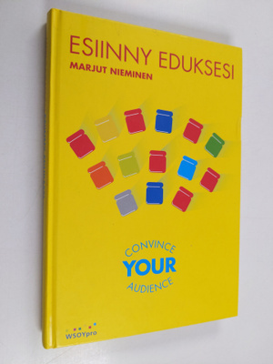 Marjut Nieminen : Esiinny eduksesi : convince your audien...