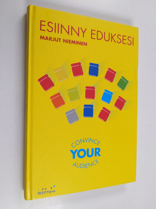 Marjut Nieminen : Esiinny eduksesi : convince your audien...