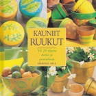 Simona Hill: Kauniit ruukut. Yli 20 ohjetta kotiin ja puutar - pikkukuva 1