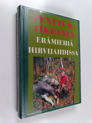 Pentti H. Tikkanen : Erämiehiä hirvijahdissa
