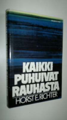 Horst E. Richter : Kaikki puhuivat rauhasta