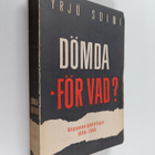 Yrjö Soini : Dömda - för vad? : krigsansvarighetsfrågan 1... - pikkukuva 1