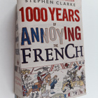 Stephen Clarke : 1000 Years of Annoying the French - pikkukuva 1