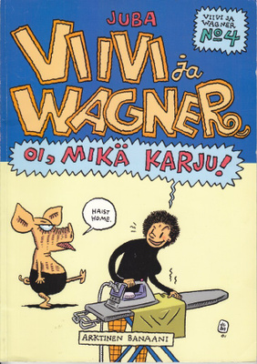 Juba: Viivi ja Wagner No.04 Oi, mikä karju!