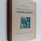 August Alho : Maalaiskansakoulun laskuoppi :opetussuunnit... - pikkukuva 1