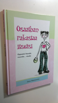 Diane Mastromarino : Osaathan rakastaa itseäsi : oppaaksi...