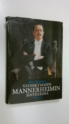Elsa Könönen : Vuosikymmen Mannerheimin sihteerinä Suomen...