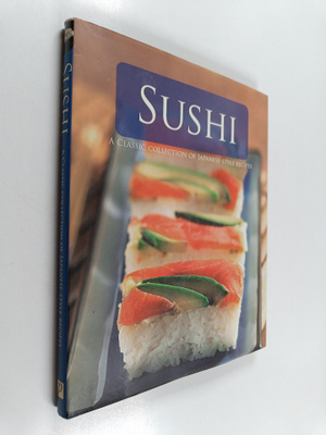 Sushi - A Classic Collection of Japanese-style Recipes