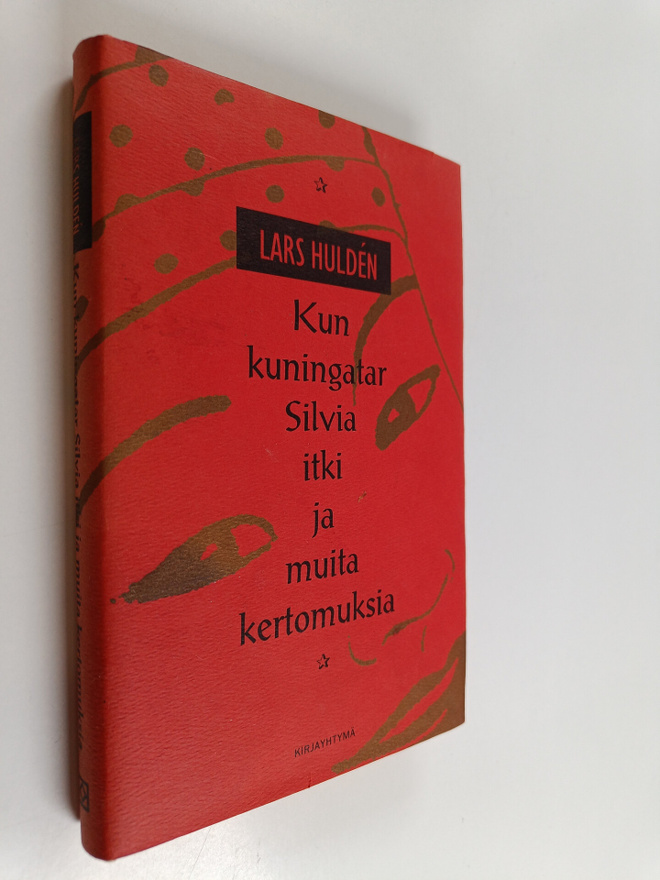 Lars Hulden : Kun kuningatar Silvia itki ja muita kertomu...