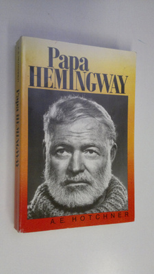 A. E. Hotchner : Papa Hemingway