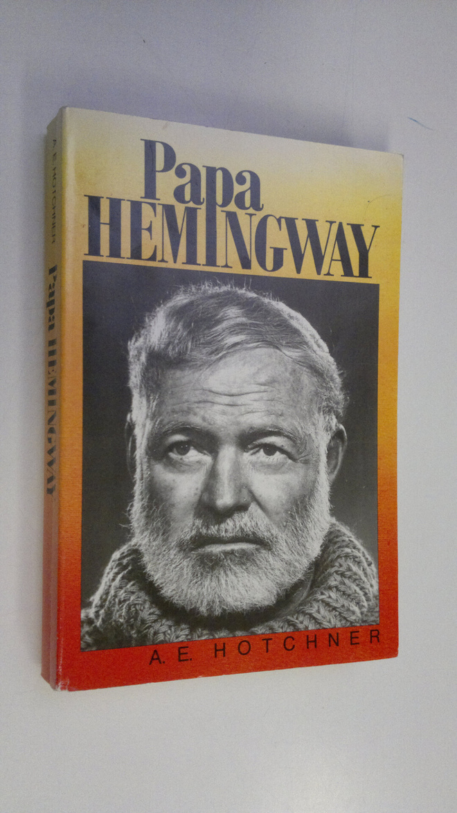A. E. Hotchner : Papa Hemingway