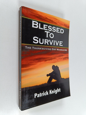 Patrick Knight : Blessed to Survive - The Thanksgiving Da...