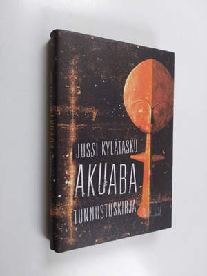 Jussi Kylätasku : Akuaba : tunnustuskirja