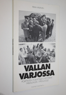 Pekka Väisänen : Vallan varjossa : Poliittisten toimittaj...