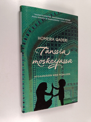 Homeira Qaderi : Tanssia moskeijassa : afganistanilaisäid...