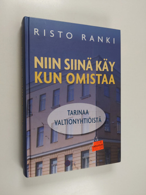 Risto Ranki : Niin siinä käy kun omistaa : tarinaa valtio...