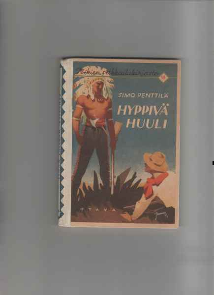 Penttilä,Simo: Hyppivä Huuli,Otava 1935, kuvak,(PSK 58 ),hyv