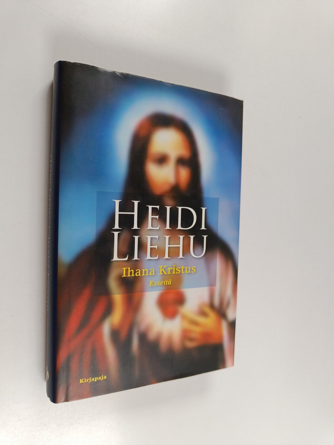Heidi Liehu : Ihana Kristus : esseitä