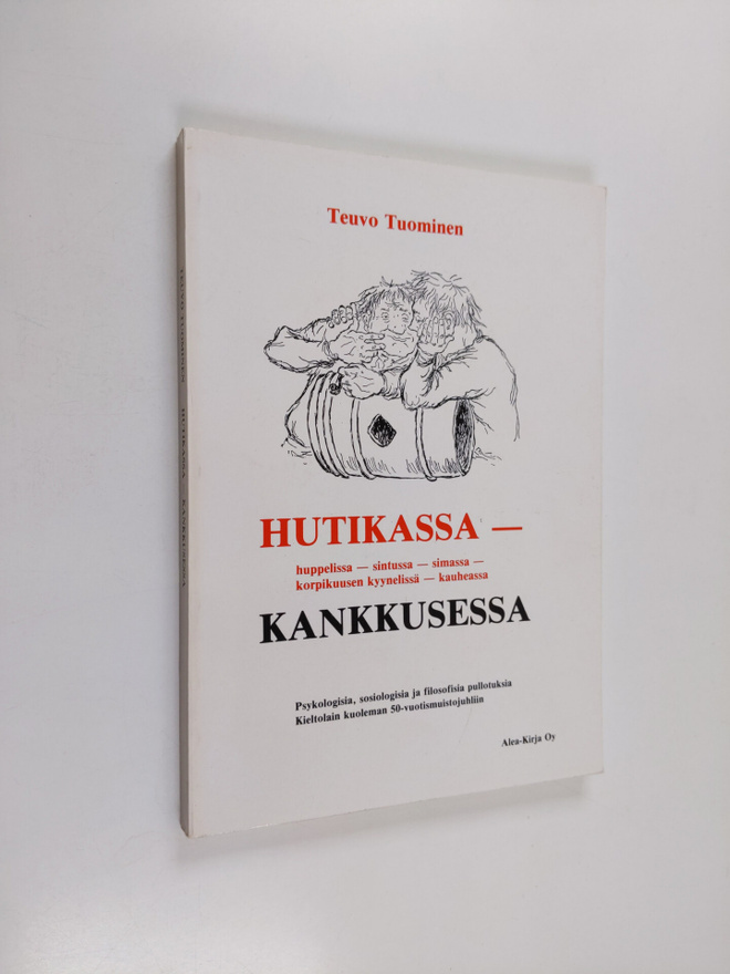 Teuvo Tuominen : Hutikassa - kankkusessa : psykologisia, ...