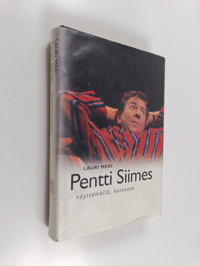 Lauri Meri : Pentti Siimes : näyttämöllä, kotonaan