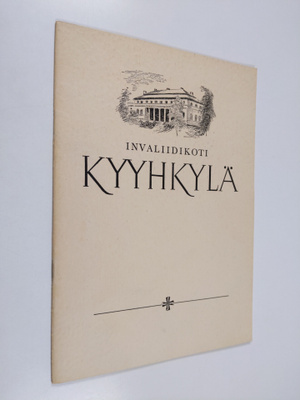 Invaliidikoti Kyyhkylä : entisyys, nykyisyys, tulevaisuus