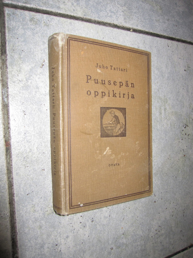 JUHO TATTARI - puusepän oppikirja ( 3.p v 1933 )