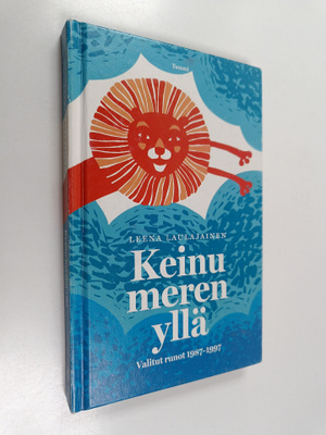 Leena Laulajainen : Keinu meren yllä : valitut runot 1987...
