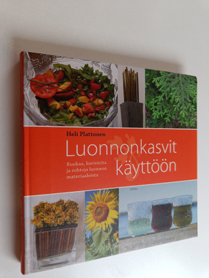 Heli Plattonen : Luonnonkasvit käyttöön