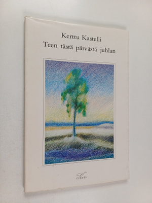 Kerttu Kastelli : Teen tästä päivästä juhlan