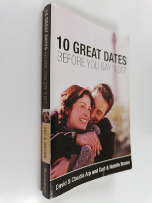 David Arp ym. : 10 Great Dates Before You Say "I Do"