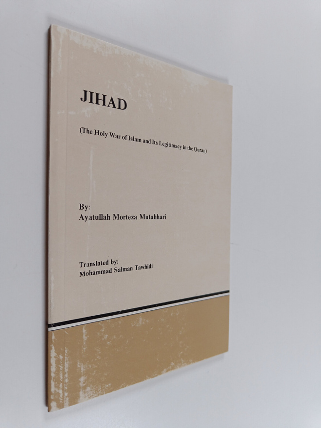 Murtaza Mutahhari : Jihad - The Holy War of Islam and Its...