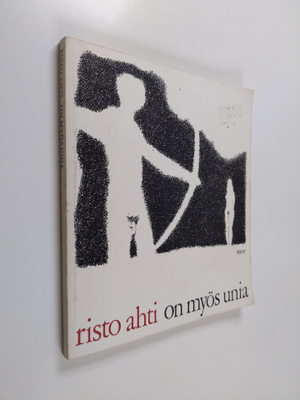 Risto Ahti : On myös unia