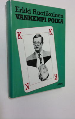 Erkki Raatikainen : Vankempi poika : Sinä ja Sorsan Kale,...