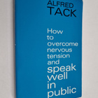 Alfred Tack : How to overcome nervous tension and speak w... - pikkukuva 1