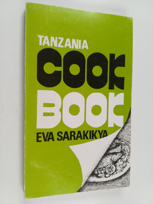 Eva Pendaeli-Sarakikya : Tanzania Cookbook