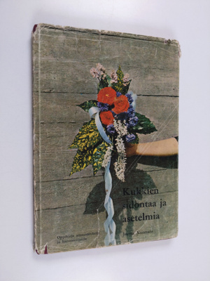 Jorma Nuorsalo : Kukkien sidontaa ja asetelmia