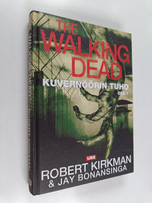 Robert Kirkman : The walking dead : kuvernöörin tuho Osa 1
