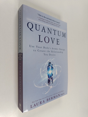 Laura Berman, Ph.D. : Quantum Love - Use Your Body's Atom...