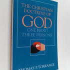 Thomas F. Torrance : Christian Doctrine of God, One Being... - pikkukuva 1