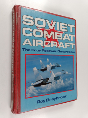 Roy Braybrook : Soviet Combat Aircraft : The Four Postwar...