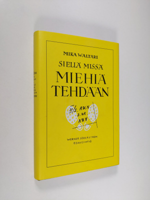 Mika Waltari : Siellä missä miehiä tehdään