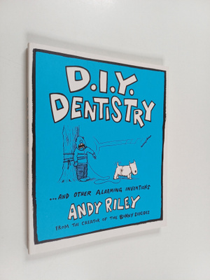 Andy Riley : D. I. Y. Dentistry : And Other Alarming Inve...