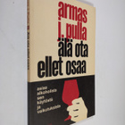 Armas J. Pulla : Älä ota ellet osaa : asiaa alkoholista, ... - pikkukuva 1