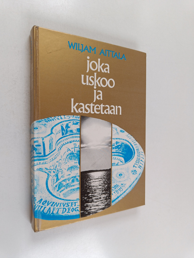 Wiljam Aittala : Joka uskoo ja kastetaan